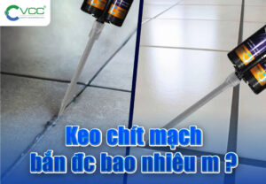 Một chai keo chít mạch bắn được bao nhiêu mét