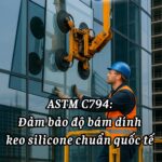 ASTM C794 Đảm bảo độ bám dính keo silicone chuẩn quốc tế