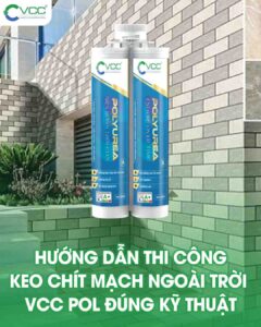 Hướng dẫn thi công keo chít mạch ngoài trời VCC POL