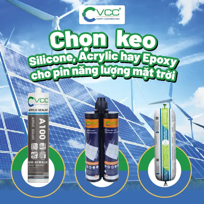 Keo dán pin mặt trời nào tốt nhất VCC Sealant Sản xuất phân phối keo silicone và chất kết dính chuyên nghiệp Keo dán pin mặt trời nào tốt nhất