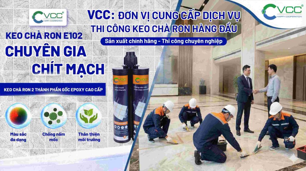 VCC đơn vị cung cấp dịch vụ thi công keo chà ron hàng đầu