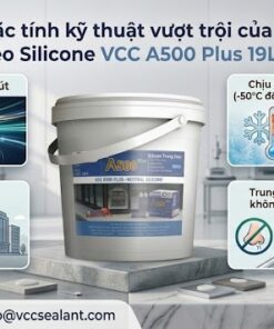 Infographic đặc tính kỹ thuật keo silicone VCC A500 Plus 19L trung tính khô nhanh 5 phút và kháng UV.