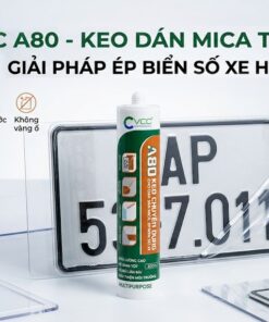 Keo Dán Mica Trong Suốt Vcc A80 Chuyên Dụng để ép Biển Số Xe Chống Nước Không Vàng  Vcc Sealant   Sản Xuất Phân Phối Keo Silicone Và Chất Kết Dính Chuyên Nghiệp
