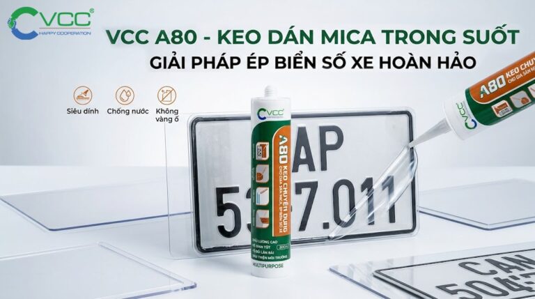Keo Dán Mica Trong Suốt Vcc A80 Chuyên Dụng để ép Biển Số Xe Chống Nước Không Vàng  Vcc Sealant   Sản Xuất Phân Phối Keo Silicone Và Chất Kết Dính Chuyên Nghiệp