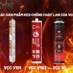 Hệ Sinh Thái Sản Phẩm Keo Chống Cháy Lan Vcc Gồm Keo Silicone V101 Keo Acrylic V102 Và Keo Bọt Nở Pu Foam B1  Vcc Sealant   Sản Xuất Phân Phối Keo Silicone Và Chất Kết Dính Chuyên Nghiệp