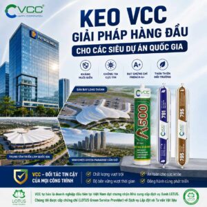 Hình ảnh đồ Họa Infographic Keo Vcc Silicone Là Giải Pháp Hàng đầu Cho Siêu Dự án Quốc Gia Việt Nam Hình ảnh Bao Gồm Logo Vcc Thông điệp Chính 4 Biểu Tượng Tính Năng kháng Muối Chống Uv French A+ Thân Thiện Môi Trường 4 Hình ảnh Dự án tòa Nhà Petrolimex Sân Bay Long Thành Trung Tâm Triển Lãm Quốc Gia Vinhomes Green Paradise Cần Giờ Ba Tuýp Keo Vcc a500 Neutral Silicone 791 795 Và Các Chứng Nhận Lotus Green Solution Và Lotus Green Service Provider Về Dịch Vụ Lắp đặt Và Tư Vấn Vật Liệu  Vcc Sealant   Sản Xuất Phân Phối Keo Silicone Và Chất Kết Dính Chuyên Nghiệp
