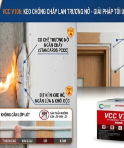 Keo ngăn cháy lan trương nở VCC V106 chuẩn PCCC, bám dính đa vật liệu trên bê tông, gỗ, kính, sơn phủ trực tiếp.